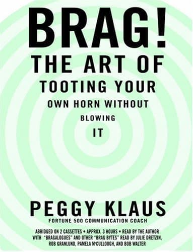 Brag!: The Art of Tooting Your Own Horn without Blowing It cover
